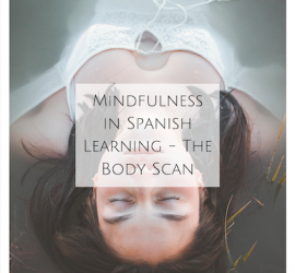 Mindfulness in Spanish Learning - The Body Scan